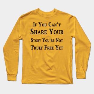 If You Can't Share, You're Not Free Long Sleeve T-Shirt